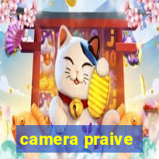 camera praive