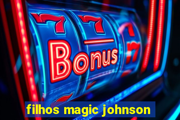 filhos magic johnson