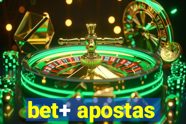 bet+ apostas