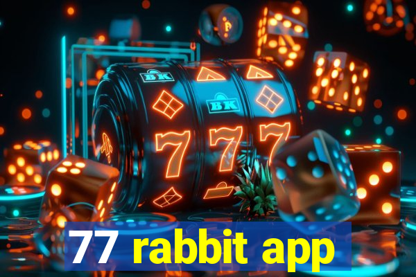 77 rabbit app