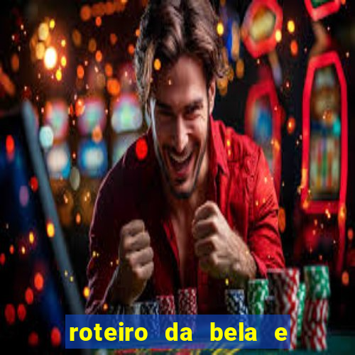 roteiro da bela e a fera