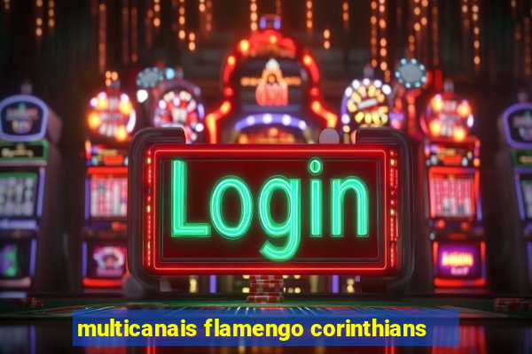 multicanais flamengo corinthians