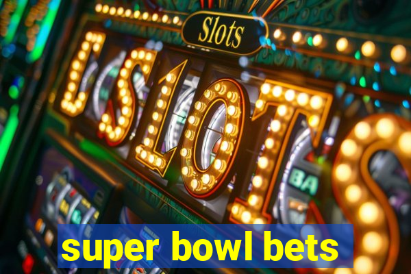 super bowl bets