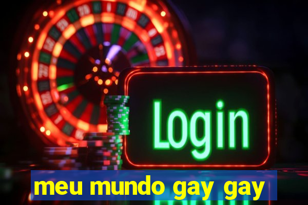 meu mundo gay gay