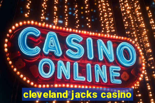 cleveland jacks casino