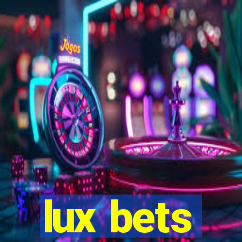 lux bets