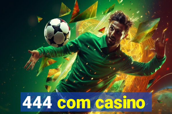 444 com casino