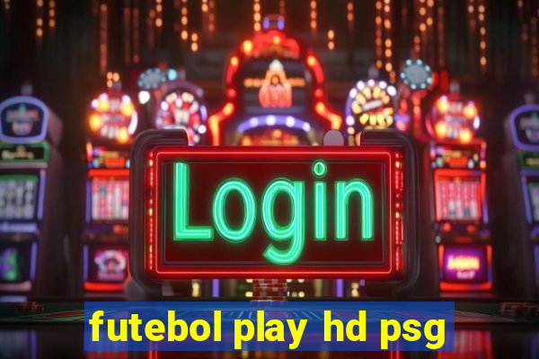 futebol play hd psg