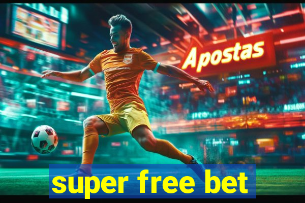 super free bet