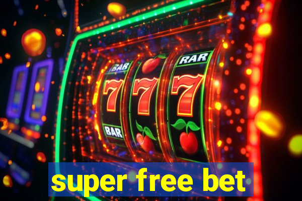 super free bet