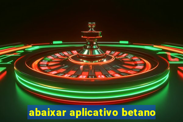 abaixar aplicativo betano