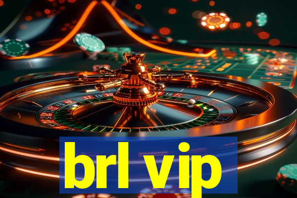 brl vip