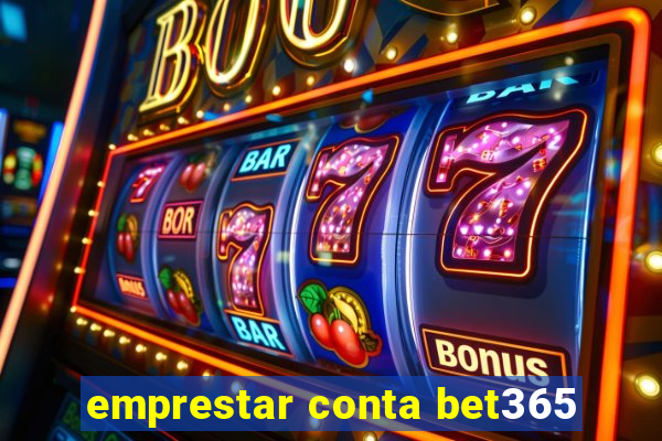 emprestar conta bet365