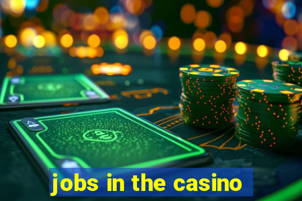 jobs in the casino