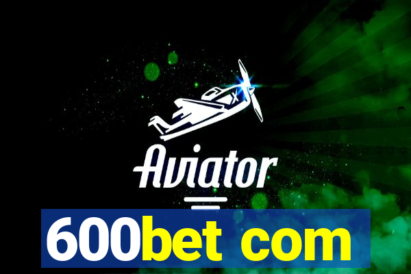 600bet com