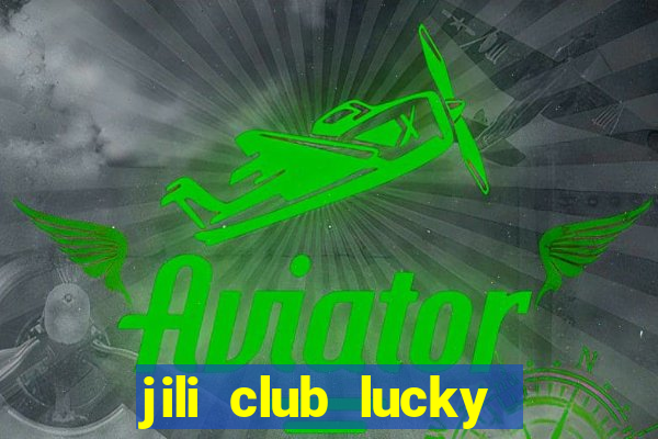 jili club lucky casino slots