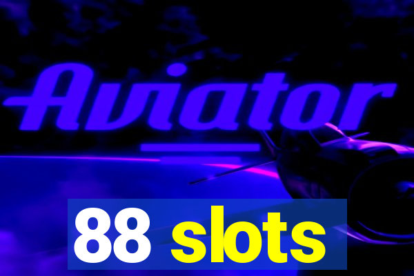 88 slots