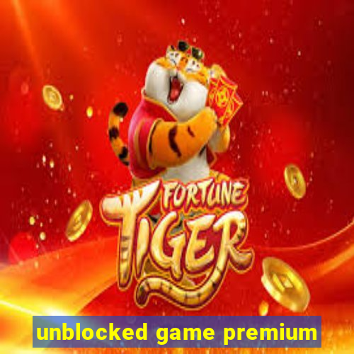 unblocked game premium