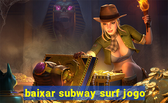 baixar subway surf jogo