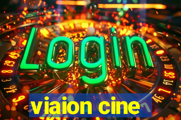 viaion cine