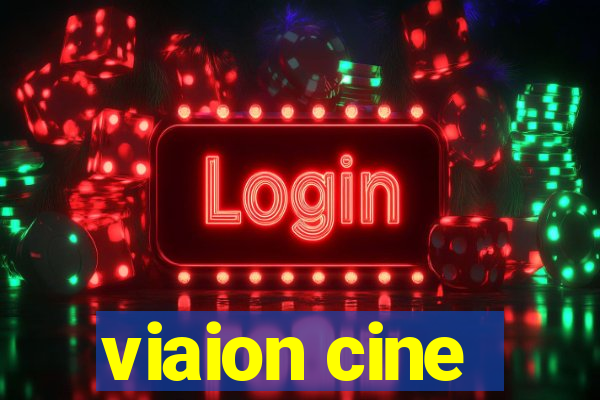 viaion cine