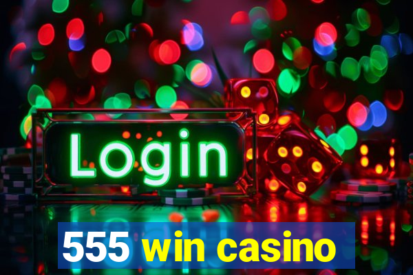 555 win casino