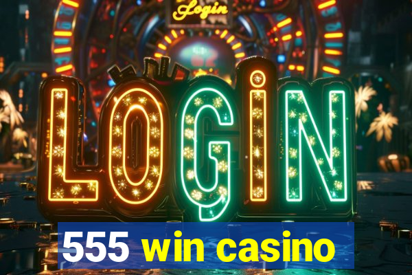 555 win casino