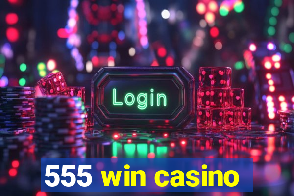 555 win casino