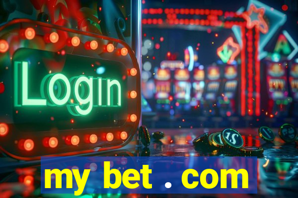 my bet . com