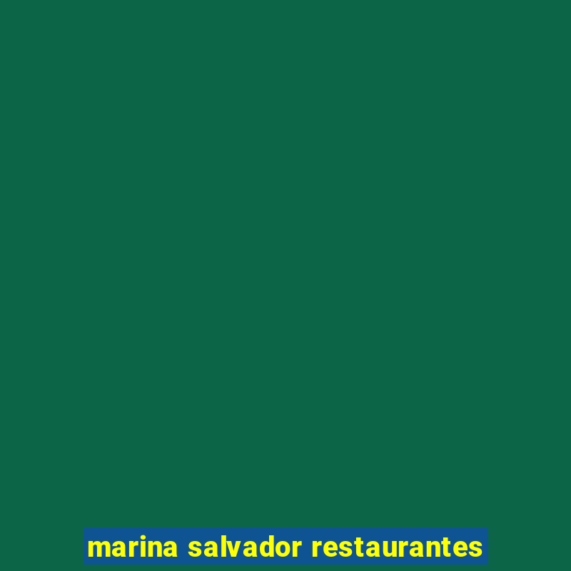 marina salvador restaurantes