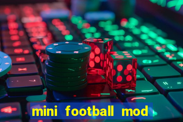 mini football mod apk (unlimited money and gems)