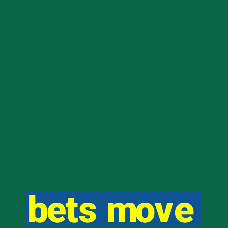 bets move