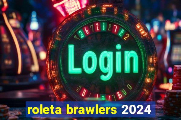 roleta brawlers 2024