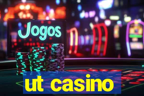 ut casino