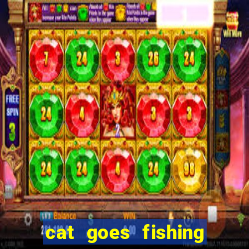 cat goes fishing free download