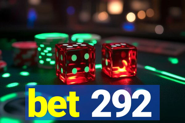 bet 292