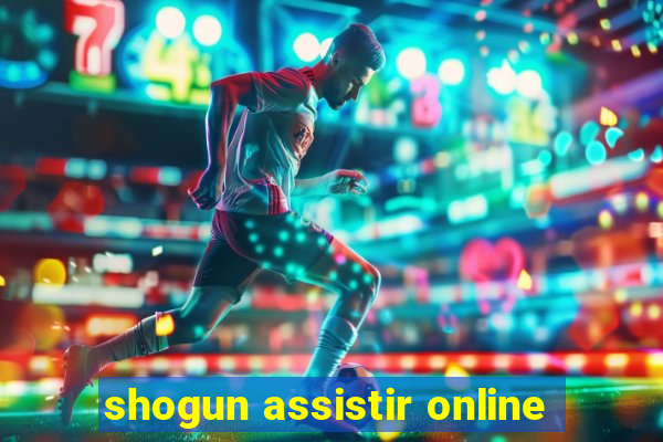 shogun assistir online