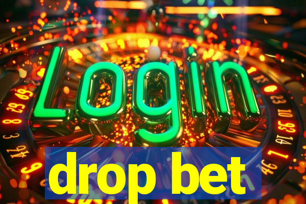 drop bet