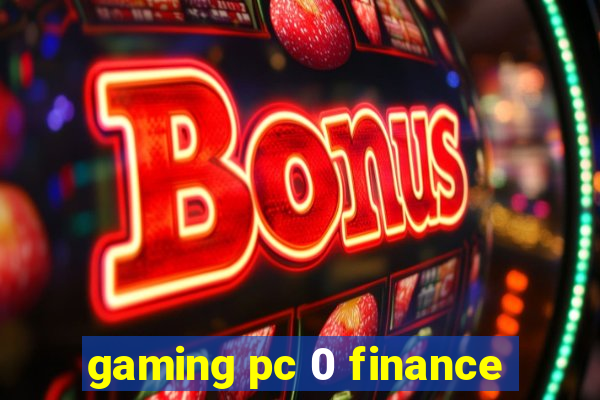 gaming pc 0 finance