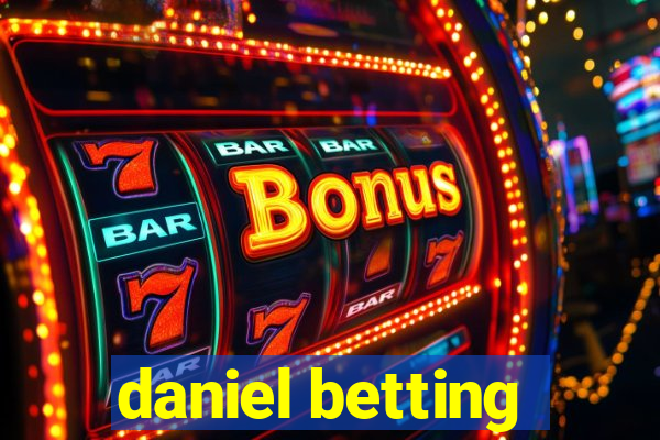 daniel betting