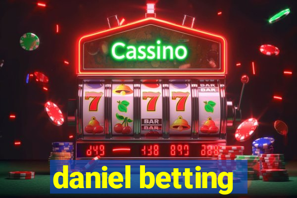 daniel betting