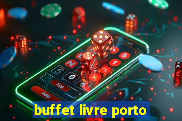 buffet livre porto