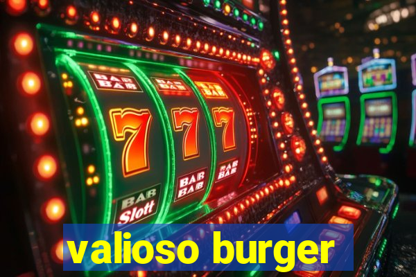 valioso burger