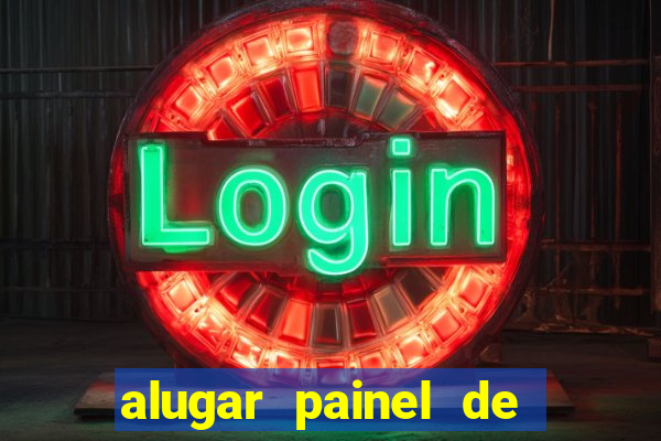 alugar painel de led s茫o paulo