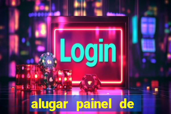 alugar painel de led s茫o paulo