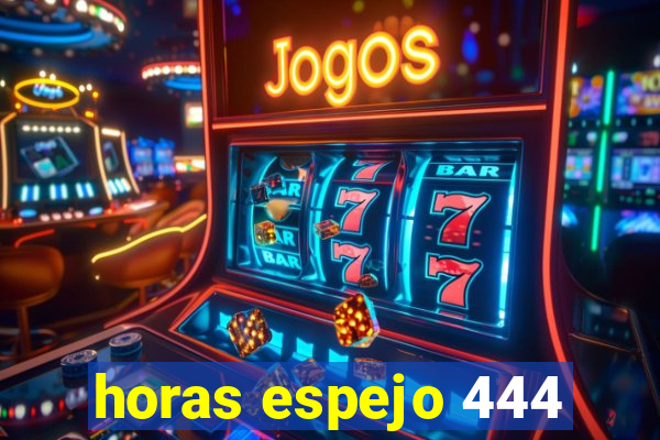 horas espejo 444