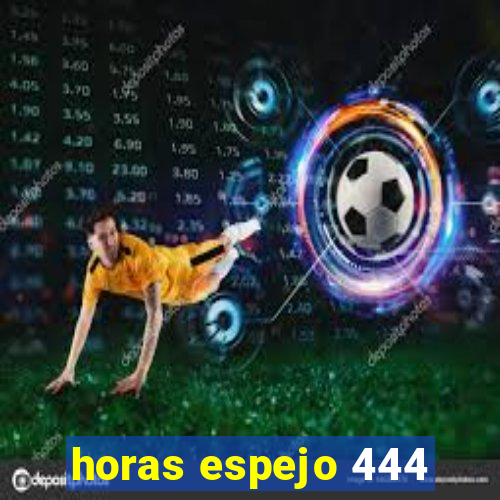 horas espejo 444