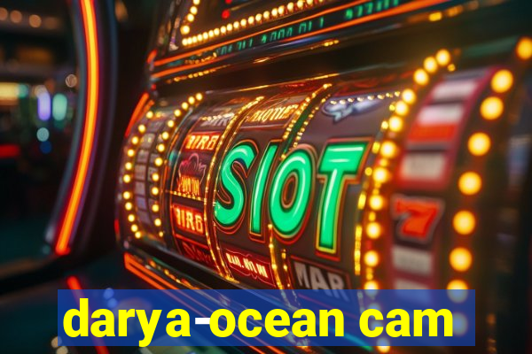 darya-ocean cam