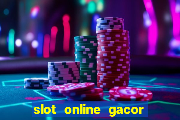 slot online gacor terbaru gampang menang