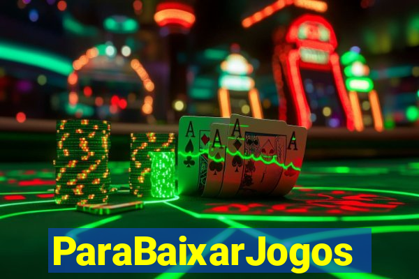 ParaBaixarJogos